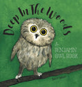 Deep In The Woods: A Benjamin Owl Book - Hardcover
