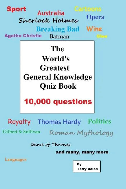 The World's Greatest General Knowledge Quiz Book: 10,000 questions - Paperback