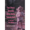 Two Short Sleeved Ones And a Sweatshirt: A Victim No More - Paperback