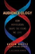 Audience-Ology: How Moviegoers Shape the Films We Love - Paperback