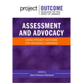 Assessment and Advocacy:: Using Project Outcome for Academic Libraries - Paperback
