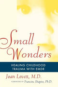 Small Wonders: Healing Childhood Trauma with Emdr - Paperback