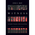 Witness: An Insider's Narrative of the Carceral State - Paperback