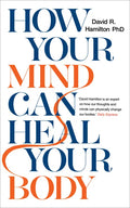 How Your Mind Can Heal Your Body - Paperback