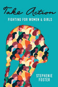 Take Action: Fighting for Women & Girls - Paperback