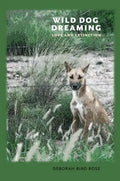 Wild Dog Dreaming: Love and Extinction - Hardcover
