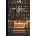 Vida Del Bienaventurado San Luis Gonzaga ... - Paperback