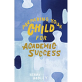 Preparing Your Child For Academic Success: Enjoyable Practical Tools That Motivate Children to Learn at a Higher Level - Paperback