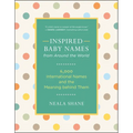 Inspired Baby Names from Around the World: 6,000 International Names and the Meaning Behind Them - Paperback
