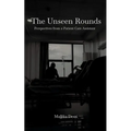 The Unseen Rounds: Perspectives from a Patient Care Assistant - Paperback