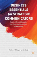 Business Essentials for Strategic Communicators: Creating Shared Value for the Organization and Its Stakeholders - Hardcover