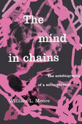 The Mind in Chains: The Autobiography of a Schizophrenic - Paperback