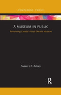 A Museum in Public: Revisioning Canada's Royal Ontario Museum - Paperback