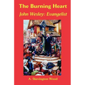 The Burning Heart, John Wesley: Evangelist - Paperback