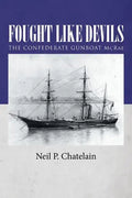 Fought Like Devils: The Confederate Gunboat McRae - Paperback