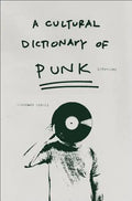 A Cultural Dictionary of Punk: 1974-1982 - Paperback