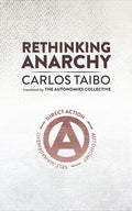 Rethinking Anarchy: Direct Action, Autonomy, Self-Management - Paperback