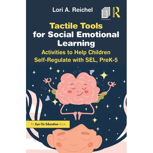 Tactile Tools for Social Emotional Learning: Activities to Help Children Self-Regulate with SEL, PreK-5 - Paperback