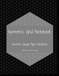 Isometric Grid Notebook: Isometric Graph Paper Notebook - Paperback