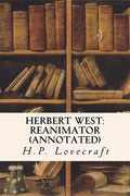 Herbert West: Reanimator (annotated) - Paperback