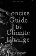 Concise Guide to Climate Change: black & white edition - Paperback