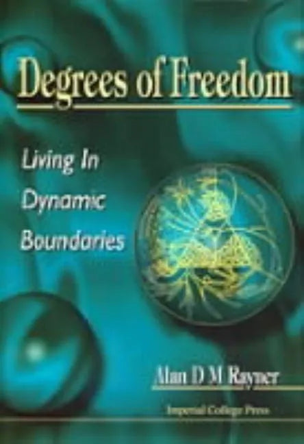Degrees of Freedom: Living in Dynamic Boundaries - Hardcover