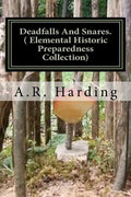 Deadfalls And Snares ( Elemental Historic Preparedness Collection): A Book Of Instruction For Trappers About These And Other Home-Made Traps - Paperback