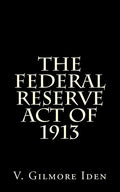 The Federal Reserve Act Of 1913 - Paperback