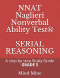 NNAT Naglieri Nonverbal Ability Test(R) SERIAL REASONING: A step by step Guide GRADE 3 - Paperback
