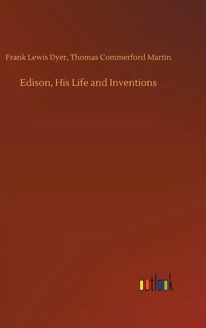 Edison, His Life and Inventions - Hardcover