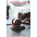 Top Criminal Cases That Shocked The India - Paperback