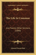 The Life In Common: And Twenty Other Sermons (1880) - Paperback