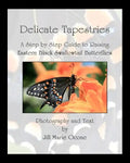 Delicate Tapestries: A Step by Step Guide to Raising Eastern Black Swallowtail Butterflies - Paperback