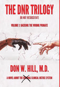The DNR Trilogy: Volume 1: Backing the Wrong Primate - Hardcover