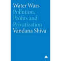 Water Wars: Pollution, Profits And Privatization - Paperback
