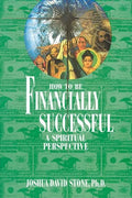 How to Be Financially Successful: A Spiritual Perspective - Paperback