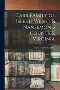 Carr Family of Isle of Wight & Nansemond Counties, Virginia - Paperback