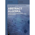 Abstract Algebra: With Applications to Galois Theory, Algebraic Geometry, Representation Theory and Cryptography - Paperback
