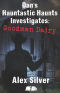 Dan's Hauntastic Haunts Investigates: Goodman Dairy - Paperback