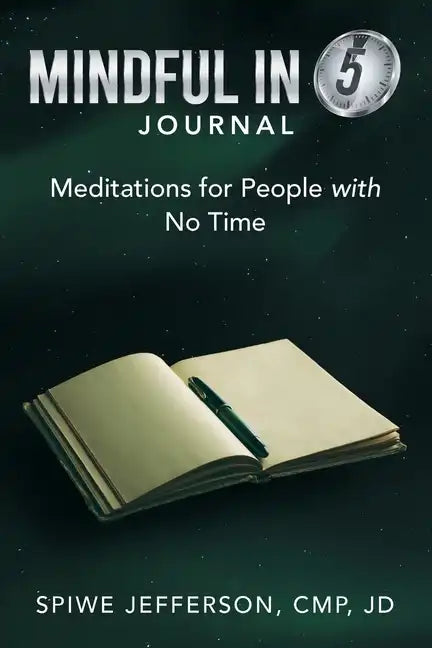 Mindful in 5 Journal: Meditations for People with No Time - Paperback