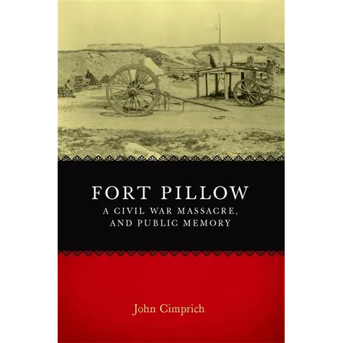 Fort Pillow, a Civil War Massacre, and Public Memory - Paperback