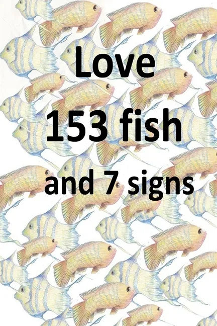 Love 153 fish and 7 signs - Paperback