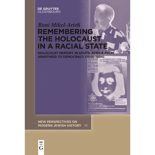 Remembering the Holocaust in a Racial State: Holocaust Memory in South Africa from Apartheid to Democracy (1948-1994) - Paperback