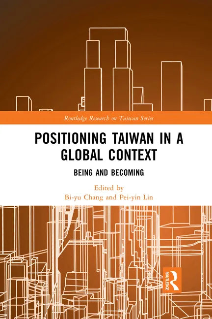 Positioning Taiwan in a Global Context: Being and Becoming - Paperback
