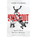 The Knockout: Sport's Most Decisive Moment - Hardcover