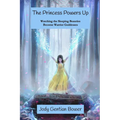 The Princess Powers Up: Watching the Sleeping Beauties Become Warrior Goddesses - Paperback
