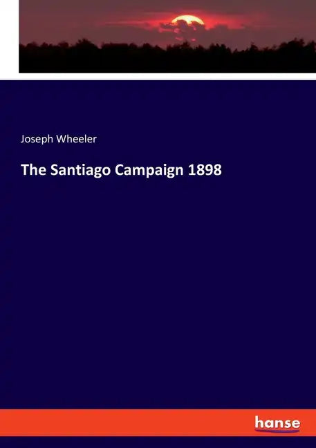The Santiago Campaign 1898 - Paperback