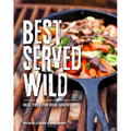 Best Served Wild: Real Food for Real Adventures - Paperback