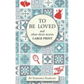 To Be Loved: Extra-Large Print humorous and heartwarming short stories - Paperback