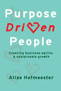 Purpose Driven People: Creating business agility and sustainable growth - Paperback
